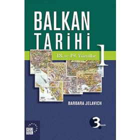 Balkan Tarihi 1: 18. ve 19. Yüzyıllar - İhsan Durdu Barbara Jelavich