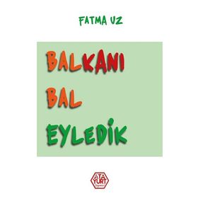 Balkanı Bal Eyledik - Fatma Uz
