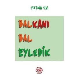Balkanı Bal Eyledik - Fatma Uz