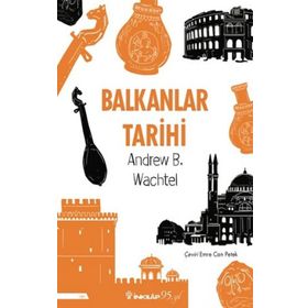 Balkanlar Tarihi - Andrew Baruch Wachtel