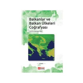 Balkanlar ve Balkan Ülkeleri Coğrafyası - Ramazan Özey