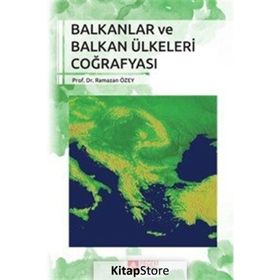 Balkanlar ve Balkan Ülkeleri Coğrafyası - Ramazan Özey