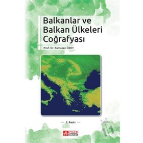 Balkanlar ve Balkan Ülkeleri Coğrafyası - Ramazan Özey