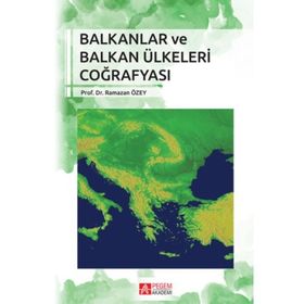 Balkanlar ve Balkan Ülkeleri Coğrafyası - Ramazan Özey
