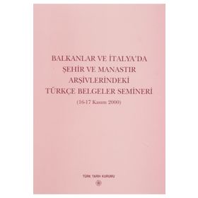 Balkanlar ve İtalya’da Şehir ve Manastır Arşivlerindeki Türkçe Belgeler Semineri - Yazar Belirtilmemiş