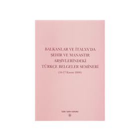 Balkanlar ve İtalya’da Şehir ve Manastır Arşivlerindeki Türkçe Belgeler Semineri - Yazar Belirtilmemiş