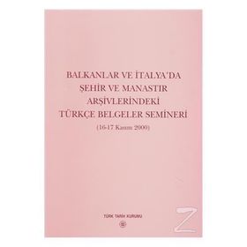 Balkanlar ve İtalya’da Şehir ve Manastır Arşivlerindeki Türkçe Belgeler Semineri - Yazar Belirtilmemiş