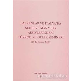 Balkanlar ve İtalya’da Şehir ve Manastır Arşivlerindeki Türkçe Belgeler Semineri - Yazar Belirtilmemiş