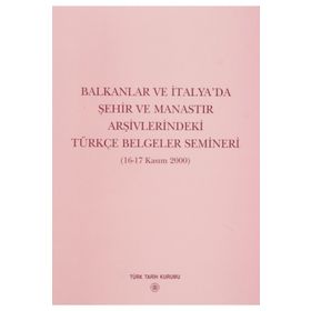 Balkanlar ve İtalya’da Şehir ve Manastır Arşivlerindeki Türkçe Belgeler Semineri - Yazar Belirtilmemiş