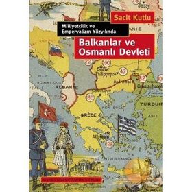 BALKANLAR VE OSMANLI DEVLETI - SACIT KUTLU