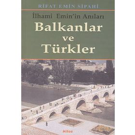 Balkanlar ve Türkler - Rifat Emin Sipahi