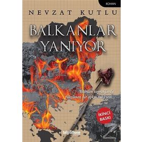 Balkanlar Yanıyor - Nevzat Kutlu