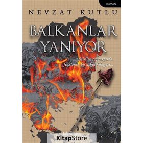 Balkanlar Yanıyor - Nevzat Kutlu
