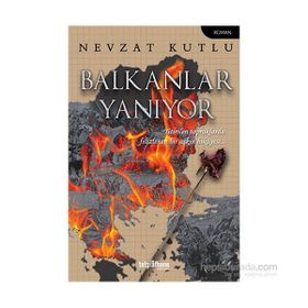 Balkanlar Yanıyor - Nevzat Kutlu