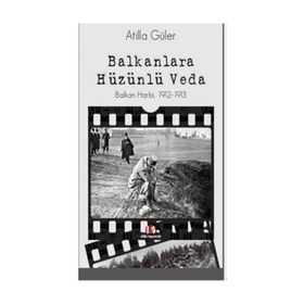 Balkanlara Hüzünlü Veda - Atilla Güler