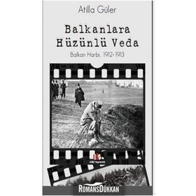 Balkanlara Hüzünlü Veda - Atilla Güler