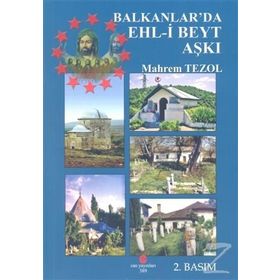 BALKANLAR'DA EHL-I BEYT AŞKI - MAHREM TEZOL