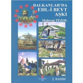 BALKANLAR'DA EHL-I BEYT AŞKI - MAHREM TEZOL