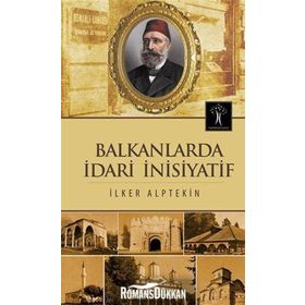 Balkanlarda İdari İnisiyatif - İlker Alptekin