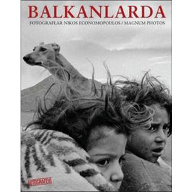 BALKANLARDA IN THE BALKANS PHOTOGRAPHS BY NIKOES ECONOMOPOULOS MAGNUM PHOTOS - HASAN ŞENYÜKSEL