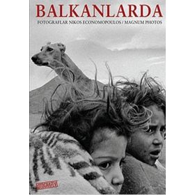 BALKANLARDA IN THE BALKANS PHOTOGRAPHS BY NIKOES ECONOMOPOULOS MAGNUM PHOTOS - HASAN ŞENYÜKSEL