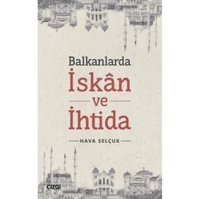 Balkanlarda İskan ve İhtida Çizgi Kitabevi