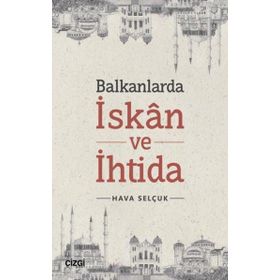 Balkanlarda İskan ve İhtida Çizgi Kitabevi