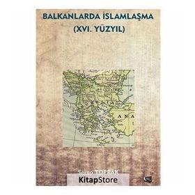 Balkanlarda İslamlaşma 16. Yüzyıl - Serap Toprak