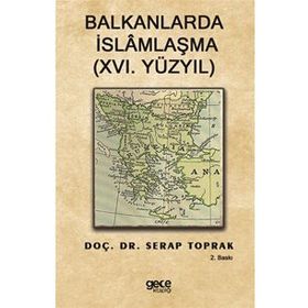 Balkanlarda İslamlaşma 16. Yüzyıl - Serap Toprak