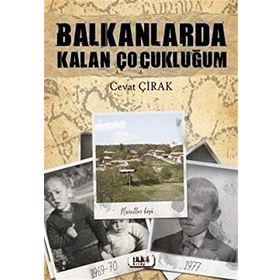 Balkanlarda Kalan Çocukluğum - Cevat Çırak