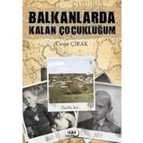 Balkanlarda Kalan Çocukluğum - Cevat Çırak