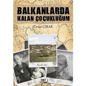 Balkanlarda Kalan Çocukluğum - Cevat Çırak