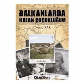 Balkanlarda Kalan Çocukluğum - Cevat Çırak