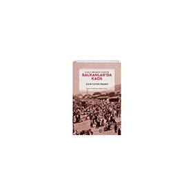 Balkanlar'da Kaos - John Foster Fraser