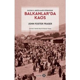 Balkanlar'da Kaos - John Foster Fraser
