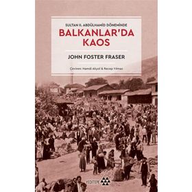 Balkanlar'da Kaos - John Foster Fraser