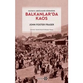 Balkanlar'da Kaos - John Foster Fraser