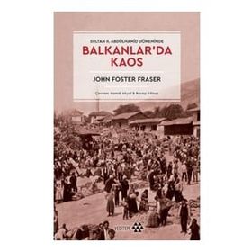 Balkanlar'da Kaos - John Foster Fraser