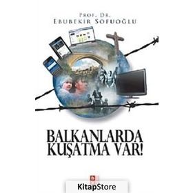 Balkanlarda Kuşatma Var! - Ebubekir Sofuoğlu