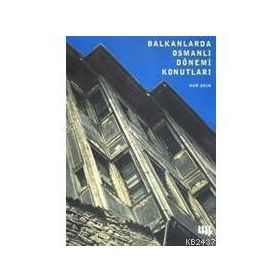 BALKANLARDA OSMANLI DÖNEMİ KONUTLARI (CILTLI) - NUR AKIN