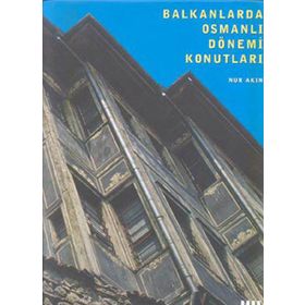 BALKANLARDA OSMANLI DÖNEMİ KONUTLARI (CILTLI) - NUR AKIN