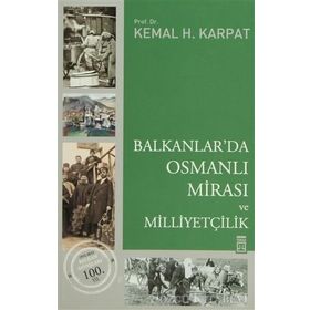 BALKANLAR'DA OSMANLI MİRASI VE MİLLİYETÇİLİK - KEMAL H. KARPAT