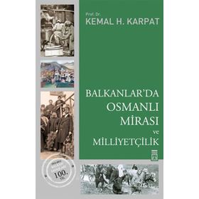 BALKANLAR'DA OSMANLI MİRASI VE MİLLİYETÇİLİK - KEMAL H. KARPAT