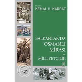 BALKANLAR'DA OSMANLI MİRASI VE MİLLİYETÇİLİK - KEMAL H. KARPAT