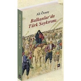 BALKANLAR'DA TÜRK SOYKIRIMI - ALI ÖZSOY