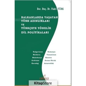 Balkanlarda Yaşayan Türk Azınlıkları ve Türkçeye Yönelik Dil Politikaları - Fahri Türk