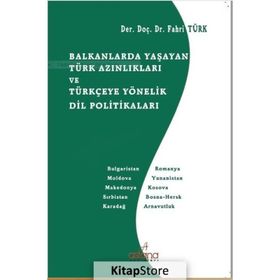 Balkanlarda Yaşayan Türk Azınlıkları ve Türkçeye Yönelik Dil Politikaları - Fahri Türk