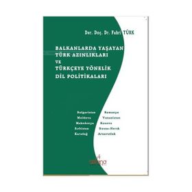 Balkanlarda Yaşayan Türk Azınlıkları ve Türkçeye Yönelik Dil Politikaları - Fahri Türk