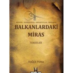 Balkanlardaki Miras Tekkeler - Tuğçe Tuna