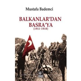 Balkanlar'dan Basra'ya - Mustafa Bademci